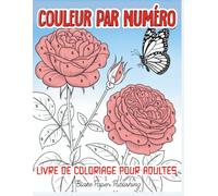 Couleur Par Numéro Livre de Coloriage pour Adultes: Livre de coloriage facile, audacieux et en gros caractères pour adultes, adolescents, seniors et débutants