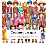 Couleurs des gens: Une première découverte des couleurs dans le monde