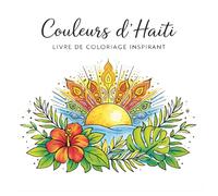 Couleurs d'Haïti : Livre de Coloriage Inspirant: 50 Illustrations Tropicales avec Affirmations Positives en Français | Relaxation et Bien-être pour Adultes