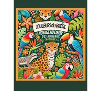 Couleurs du Brésil : Voyage au cœur des animaux exotiques: livre de coloriage pour enfant