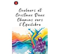 Couleurs et Cristaux Deux Chemins vers l'Équilibre