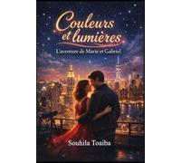 Couleurs et Lumières: L'aventure de Marie et Gabriel