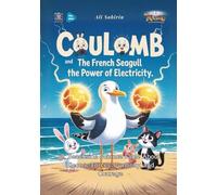 Coulomb the French Seagull and the Power of Electricity: A Beachside Science Fable About Electric Forces, Curiosity, and Courage