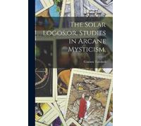 Coulson 1864- Turnbu The Solar Logos;or, Studies in Arcane Mysticis (Tascabile)