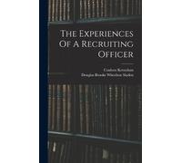 Coulson Kernahan The Experiences Of A Recruiting Officer (Copertina rigida)