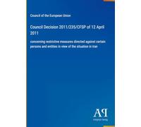 Council Decision 2011/235/CFSP of 12 April 2011: concerning restrictive measures directed against certain persons and entities in view of the situation in Iran