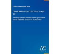 Council Decision 2011/235/CFSP of 12 April 2011: concerning restrictive measures directed against certain persons and entities in view of the situation in Iran