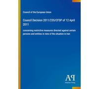 Council Decision 2011/235/CFSP of 12 April 2011: concerning restrictive measures directed against certain persons and entities in view of the situation in Iran