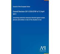 Council Decision 2011/235/CFSP of 12 April 2011: concerning restrictive measures directed against certain persons and entities in view of the situation in Iran