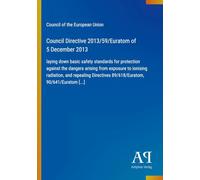 Council Directive 2013/59/Euratom of 5 December 2013: laying down basic safety standards for protection against the dangers arising from exposure to ... 89/618/Euratom, 90/641/Euratom [...]