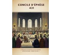 Council of Ephesus (431): La bataille autour de ce que signifie appeler Marie « Mère de Dieu »