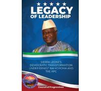 Legacy of Leadership: Sierra Leone's Democratic Transformation Under Ernest Bai Koroma and the APC