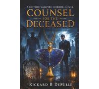 Counsel for the Deceased: A Gothic Vampire Horror Novel