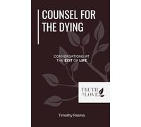 Counsel For The Dying: Conversations at The Exit of Life
