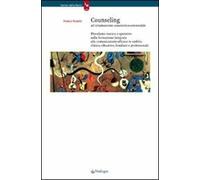 Counseling ad orientamento umanistico-esistenziale. Pluralismo teorico e operativo nella formazione integrata alla comunicazione efficace in ambito clinico, ...