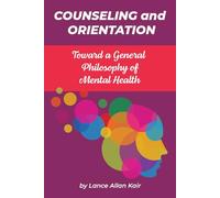 Counseling and Orientation: Toward a General Philosophy of Mental Health