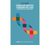 Counseling bioetico: istruzioni per l'uso. Contiene metodo etica strategic...