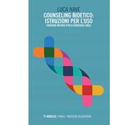 Counseling bioetico: istruzioni per l'uso. Contiene metodo etica strategica (MES)