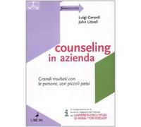 Counseling in azienda. Grandi risultati con le persone, con piccoli passi