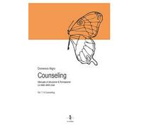 Counseling. Manuale di istruzione e formazione: lo stato delle cose. Vol. 1: Il counseling
