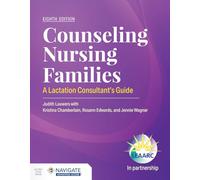 Counseling Nursing Families: A Lactation Consultant’s Guide: A Lactation Consultant’s Guide