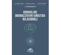 Counseling organizzativo euristico relazionale. Come realizzare interventi...