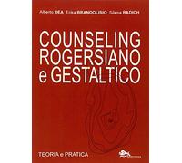 Counseling rogersiano e gestaltico. Teoria e pratica