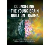Counseling the Young Brain Built on Trauma