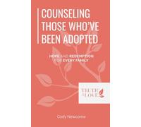 Counseling Those Who've Been Adopted: Hope and Redemption For Every Family