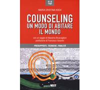 Counseling. Un modo di abitare il mondo. Presupposti, tecniche, finalità -...