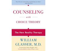 Counseling with Choice Theory: The New Reality Therapy by Glasser, William