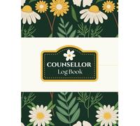 Counsellor Log Book: Training, Monitoring and Session Notes for supervision for Therapists & Counsellors
