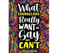 Counselor Coloring Book: A Funny Appreciation Gift for Counselors and School Counselors with Stress Relieving Designs