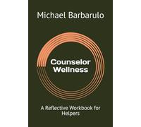 Counselor Wellness: A Reflective Workbook for Helpers