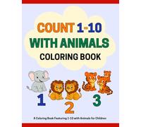 Count 1-10 With Animals Coloring Book: A Coloring Book Featuring 1-10 with Animals for Children