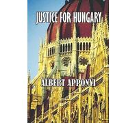 Count Albert Apponyi Albert Apponyi Justice for Hungary (Tascabile)