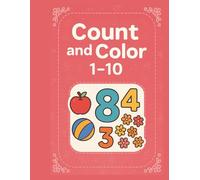 Count and Color 1-10 for Kids Ages 3-5: Fun Number Coloring and Counting Workbook | Early Math Activity for Preschool and Kindergarten