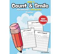 Count and Smile: Fun and Easy ,1-100 Number Practice for Kindergarten And Kids to Build Counting Skills, Number Recognition, and Early Math Confidence