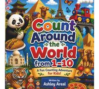 Count Around the World from 1-10: A Fun Counting Adventure for Kids