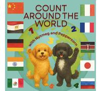 Count Around the World with Nutmeg and Peppercorn: Learn to Count from 1 to 10 in Different Languages with Fun Facts from Around the Globe! Ages 2-8 (Early learners; preschool and early elementary)