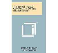 Count Cherep-Spiridovi The Secret World Government Or The Hidden Ha (Tascabile)