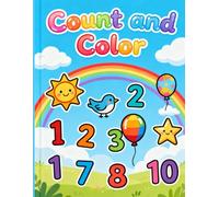 Count & Color: A Fun Early Learning Book for Kids to Practice Counting and Coloring (Ages 3-6)