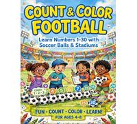 Count & Color Football: Learn Numbers 1-30 with Soccer Balls & Stadiums: A Fun Soccer Counting Coloring Book for Kids Ages 4-8 | Educational Number ... Counting | Football Gifts for Boys and Girls