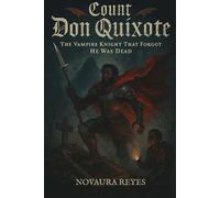 Count Don Quixote: The Vampire Knight Who Forgot He Was Dead