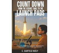 COUNT DOWN: How Faith, Family, Dedication, and Determination Launched My Career in the Space Industry