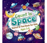 Count in Space: Search & Find Book for Kids Ages 3-6. Rockets, Planets, Astronauts and More! Learn Numbers 1-10 with 20 Exciting Space Activities