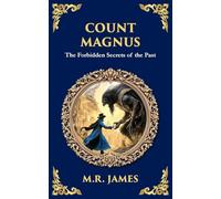 Count Magnus: A Gothic Horror Classic of Ancient Evil and Forbidden Curiosity: 314