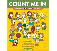 Count Me In: Large Group Games That Work: Icebreakers, Energisers, Interactive Games & Team Events