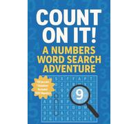 Count On It! A Numbers Word Search Adventure: 900 Unique Number Puzzles from Patterns to History to Mind-Bending Sequences