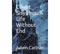 Count Sisyphus: A Life Without End